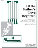 Of The Father's Love Begotten : For Voices, Two Treble Instruments and Organ.