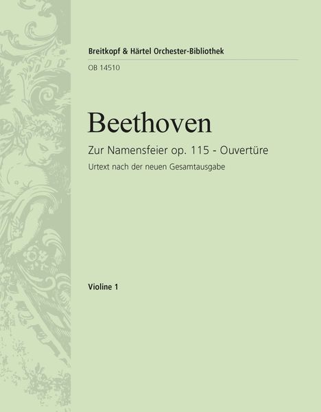 Overture Op. 115 (Zur Namensfeier) : For Orchestra - Violin 1 Part.