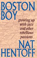 Boston Boy : Growing Up With Jazz and Other Rebellious Passions.