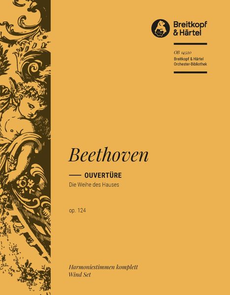 Overture Op. 124 (Die Weihe Des Hauses) : For Orchestra - Wind Parts.