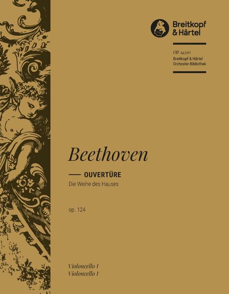 Overture Op. 124 (Die Weihe Des Hauses) : For Orchestra - Cello Part.