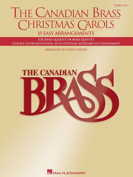 Canadian Brass Christmas Carols : 15 Easy Arrangements For Brass Quartet Or Quintet - Horn In F.