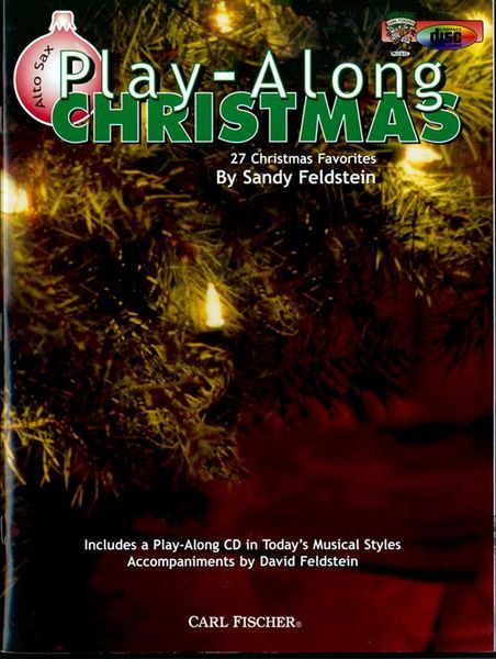 Play-Along Christmas : 27 Christmas Favorites For Alto Saxophone / arranged by Sandy Feldstein.