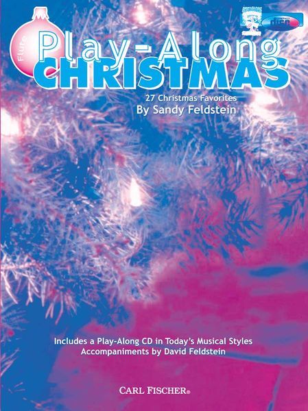 Play-Along Christmas : 27 Christmas Favorites For Flute / arranged by Sandy Feldstein.