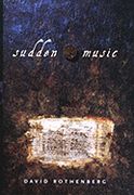 Sudden Music : Improvisation, Sound, Nature.