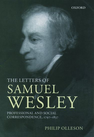 Letters Of Samuel Wesley : Professional and Social Correspondance, 1797-1837.