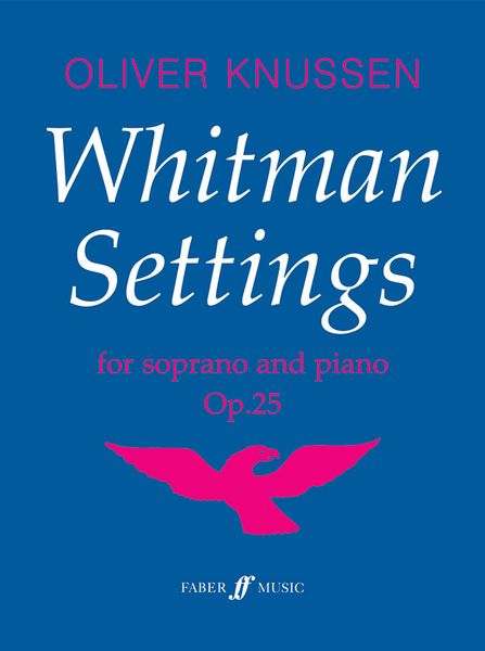 Whitman Settings, Op. 25a : For Soprano and Orchestra (1991-2).