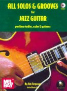 All Solos & Grooves For Jazz Guitar : Position Studies, Scales and Patterns.
