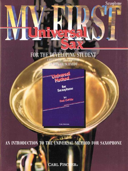 My First Universal Sax : For The Developing Student / compiled and edited by Daniel Schmidt.