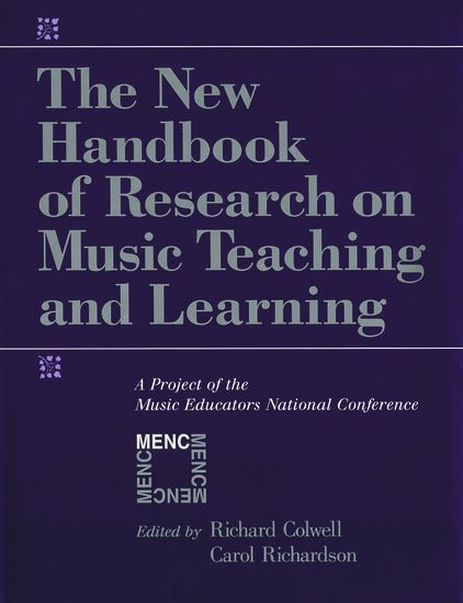 New Handbook Of Research On Music Teaching and Learning / Ed. by Richard Colwell & Carol Richardson.