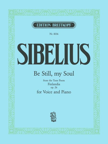 Be Still, My Soul (From Finlandia, Op. 26) : For Voice and Piano.