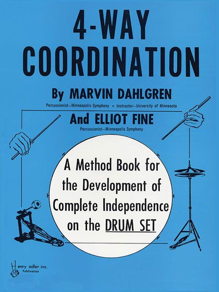 4-Way Coordination : A Method Book For The Development of Complete Independence On The Drum Set.