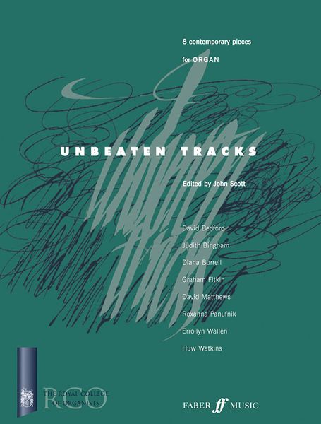 Unbeaten Tracks : 8 Contemporary Pieces For Organ / edited by John Scott.