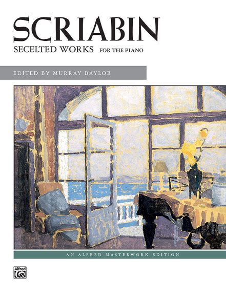 Selected Works For The Piano. edited by Murray Baylor.