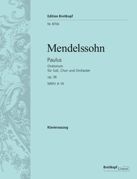 Paulus, Op. 36 : Oratorio On Words From The Holy Scriptures For Soloists, Chorus, Orchestra & Organ.