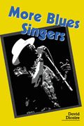 More Blues Singers : Biographies Of 50 Artists From The Later 20th Century.