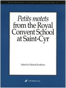 Petits Motets From The Royal Convent At St. Cyr / edited by Deborah Kauffman.