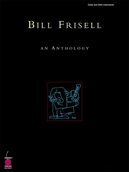 Bill Frisell : An Anthology.