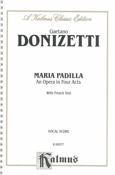 Maria Padilla : Opera In Three Acts With French Texts (1841).