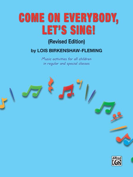 Come On Everybody, Let's Sing! : Music Activities For All Children In Regular and Special Classes.