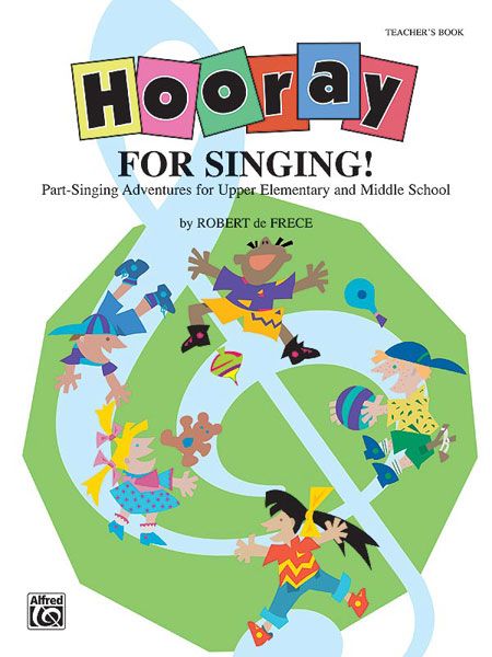 Hooray For Singing! : Part-Singing Adventures For Upper Elementary and Middle School.