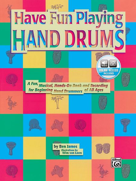 Have Fun Playing Hand Drums : A Book and CD For Playing The Djembe, Conga, & Bongo Drums.