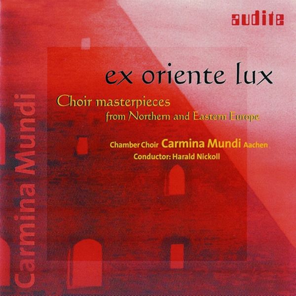 Ex Oriente Lux; A Collection Of The Most Beautiful A Capella Music Of The 20th Century.