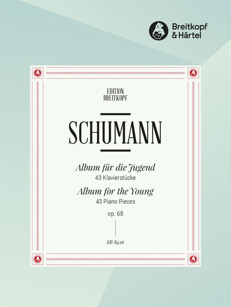 Album For The Young, Op. 68 : 43 Pieces For Piano / edited by Clara Schumann.