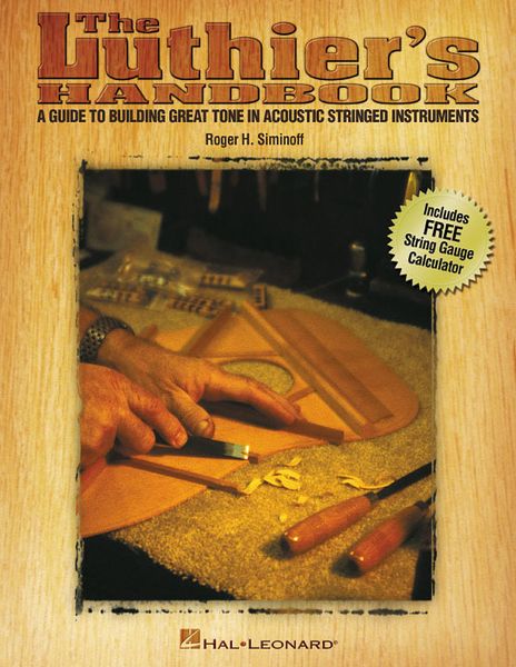 Luthier's Handbook : A Guide To Building Great Tone In Acoustic Stringed Instruments.