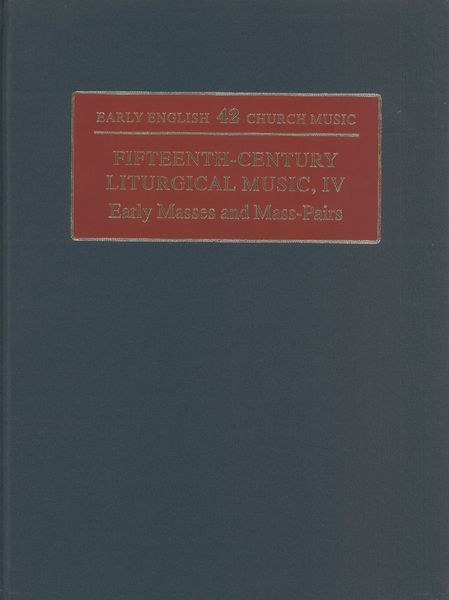 Fifteenth-Century Liturgical Music, IV : Early Masses and Mass-Pairs.