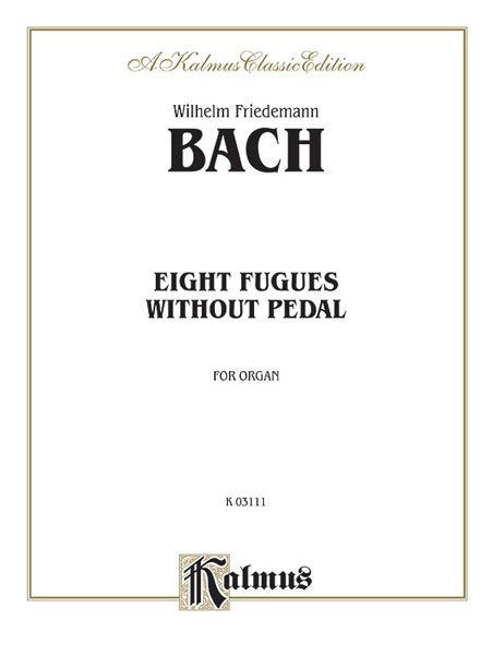 Eight Fugues Without Pedal : For Organ.
