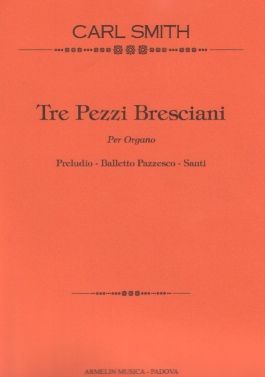 Tre Pezzi Bresciani : Per Organo.