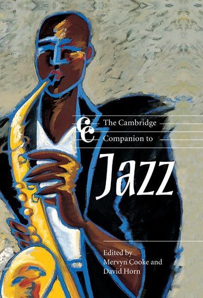 Cambridge Companion To Jazz / Ed. by Mervyn Cooke and David Horn.