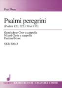 Psalmi Peregrini (Psalmi 120, 122, 130 Et 133) : For Mixed Choir A Cappella.