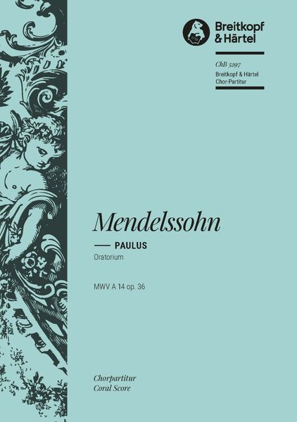 Paulus, Op. 36 : Oratorium Für Soli, Chor und Orchester - Chorpartitur.