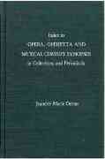 Index To Opera, Operetta and Musical Comedy Synopses In Collections and Periodicals.