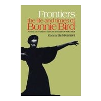 Frontiers : The Life and Times Of Bonnie Bird, American Modern Dancer and Dance Educator.