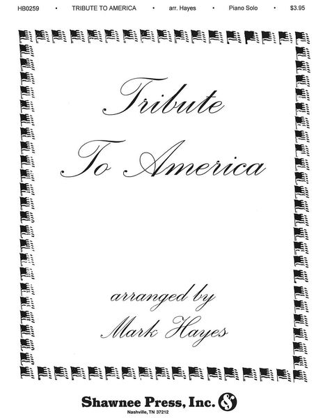 Tribute To America : For Piano / arranged by Mark Hayes.