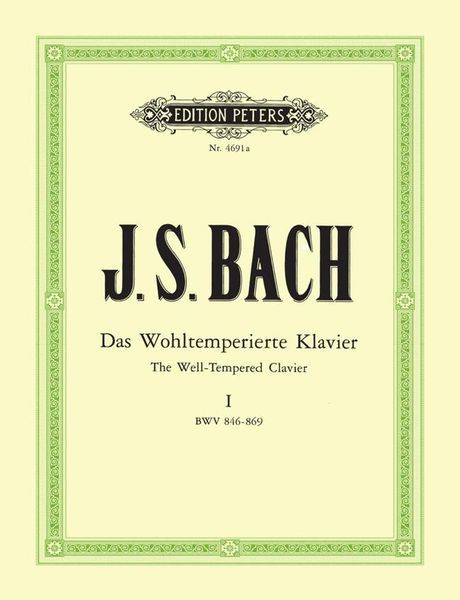 Well Tempered Clavier, Book 1 - BWV 846-869 : For Keyboard / edited by Kreutz.