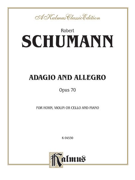 Adagio and Allegro Op. 70 : For Horn (Violin Or Cello) and Piano.