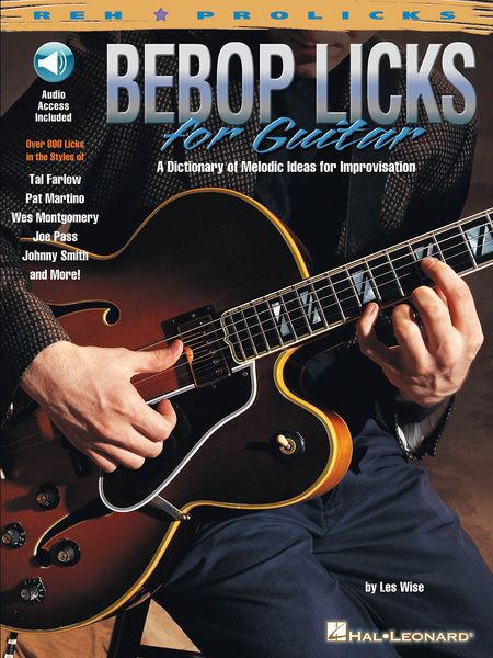 Bebop Licks For Guitar : A Dictionary Of Melodic Ideas For Improvisation.