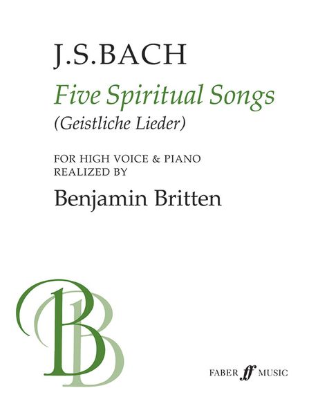 Five Spiritual Songs = Geistliche Lieder : For High Voice & Piano / Realized by Benjamin Britten.