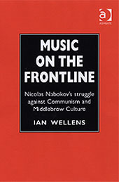 Music On The Frontline : Nicolas Nabokov's Struggle Against Communism and Middle-Brow Culture.