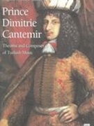 Prince Dimitrie Cantemir : Theorist and Composer Of Turkish Music.