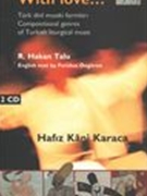 Ask Ile/With Love : Compositional Genres Of Turkish Liturgical Music.