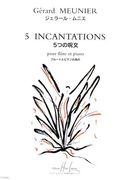 5 Incantations : Pour Flute Et Piano.