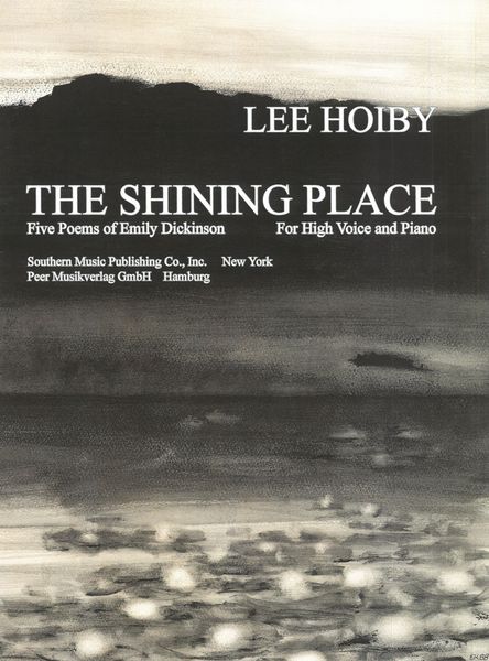 The Shining Place : Five Poems Of Emily Dickinson For High Voice and Piano.