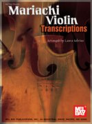 Mariachi Violin Transcriptions / arranged by Laura Garciacano Sobrino.