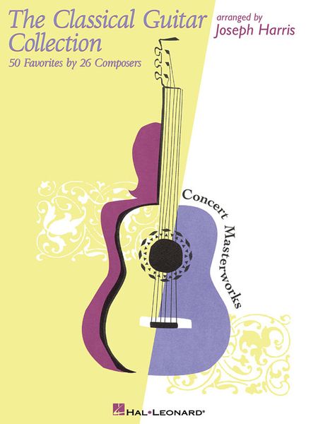 Classical Guitar Collection : 50 Favorites by 26 Composers / arranged by Joseph Harris.