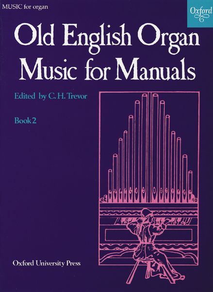 Old English Organ Music For Manuals : Book 2 / edited by C. H. Trevor.